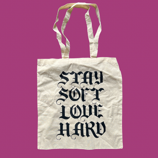 Stay Soft Love Hard Tote