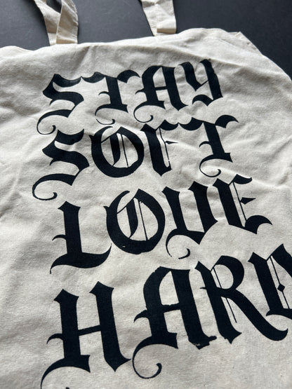 Stay Soft Love Hard Tote